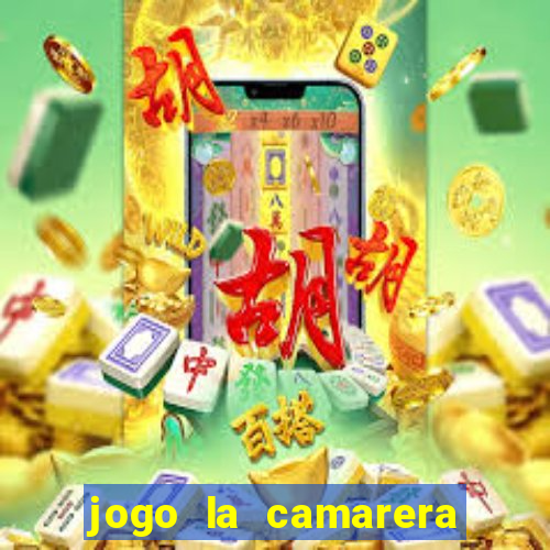 jogo la camarera para celular